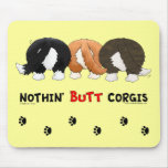Nothin' Butt Corgis Mousepad