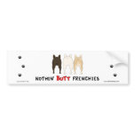 Nothin' Butt Frenchies Bumper Sticker bumper stickers