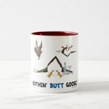 Nothin' Butt Goose Mugs