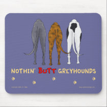 Nothin' Butt Greyhounds Mousepad mousepads
