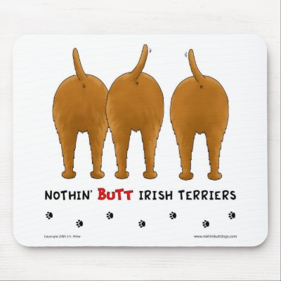 Nothin' Butt Irish Terriers Mousepad by NothinButtDogs
