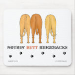 Nothin' Butt Ridgebacks Mousepad