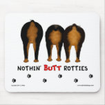 Nothin' Butt Rotties Mousepad