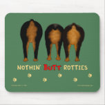 Nothin' Butt Rotties Mousepad