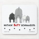 Nothin' Butt Schnauzers Mousepad
