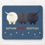 Nothin' Butt Scotties Mousepad