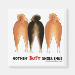 Nothin' Butt Shiba Inus Magnets