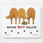 Nothin' Butt Tollers Mousepad