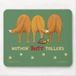 Nothin' Butt Tollers Mousepad