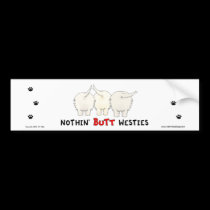 Nothin' Butt Westies Bumper Sticker bumper stickers