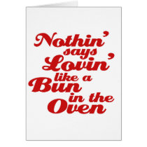 Nothin' Says Lovin' Like a Bun in the Oven cards