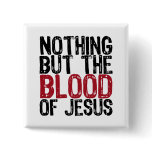 Nothing but the Blood buttons