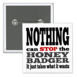 NOTHING can Stop the Honey Badger Buttons