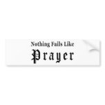 Nothing Fails Like Prayer bumper stickers