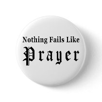 Nothing Fails Like Prayer