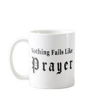 Nothing Fails Like Prayer Mug