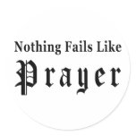 Nothing Fails Like Prayer Round Sticker