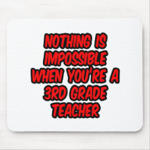 Nothing Is Impossible...3rd Grade Teacher Mousepads