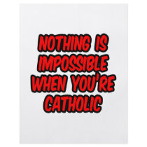 Nothing Is Impossible...Catholic