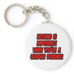 Nothing Is Impossible...Graphic Designer keychains