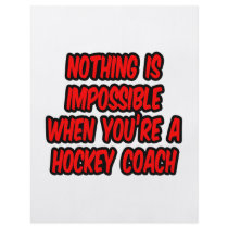 Nothing Is Impossible...Hockey Coach