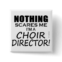 Nothing Scares Me Choir Director