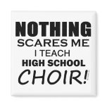 Nothing Scares Me High School Choir copy magnets