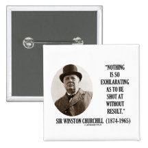 Nothing So Exhilarating As To Be Shot At Without Pinback Buttons
