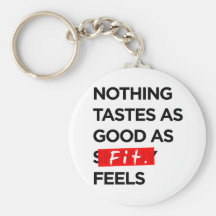 Nothing Tastes as Good as FIT feels - Inspiration Keychain