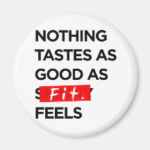 Nothing Tastes as Good as FIT feels - Inspiration Refrigerator Magnets