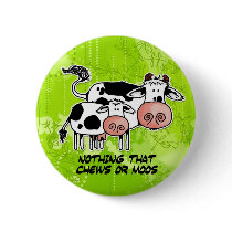 nothing that chews or moos pinback button
