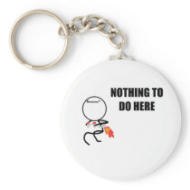 Nothing To Do Here Keychains