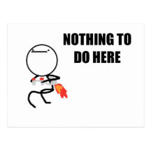 Nothing To Do Here Rage Face Meme Post Cards