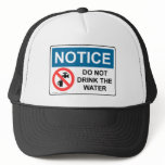 NOTICE DO NOT DRINK THE WATER MESH HATS