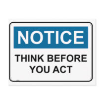 NOTICE Think Before You Act