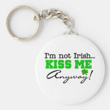NOTIRISHBUTKISSME KEYCHAINS