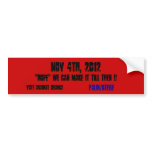 Nov 4th, 2012, "HOPE" we can make it till then ... bumper stickers