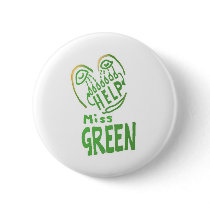 NOVINO Miss Green needs help Pinback Button