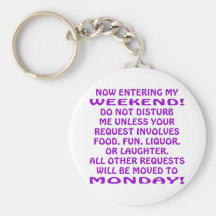 Now Entering My Weekend Do Not Disturb Me Key Chain
