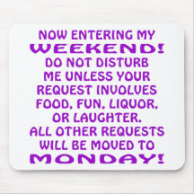 Now Entering My Weekend Do Not Disturb Me Mousepad