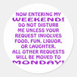 Now Entering My Weekend Do Not Disturb Me Round Stickers