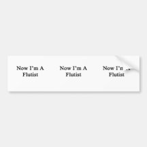 Now I'm A Flutist Bumper Sticker