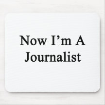 Now I'm A Journalist Mouse Pads