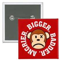 Now I'm Even Bigger Badder and Angrier Than Before Button