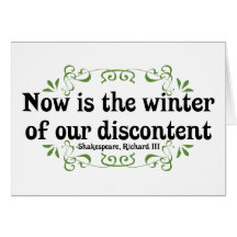 Now is the Winter of our Discontent Greeting Cards
