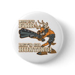 Now It's Fair, Let's Go Hunting! Buttons