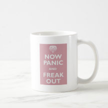 Now Panic And Freak Out Coffee Mug