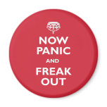 Now Panic And Freak Out magnets