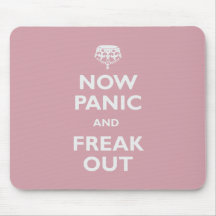 Now Panic And Freak Out Mouse Pad