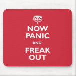 Now Panic And Freak Out mousepads